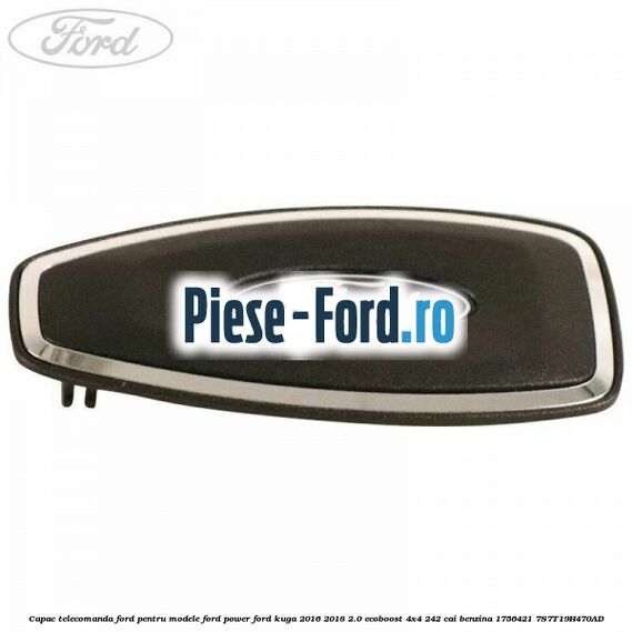 Capac telecomanda Ford pentru modele Ford Power Ford Kuga 2016-2018 2.0 EcoBoost 4x4 242 cai benzina