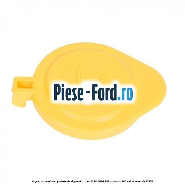 Capac vas spalator parbriz Ford Grand C-Max 2016-2020 1.5 EcoBoost 150 cai #57EC29F2DC