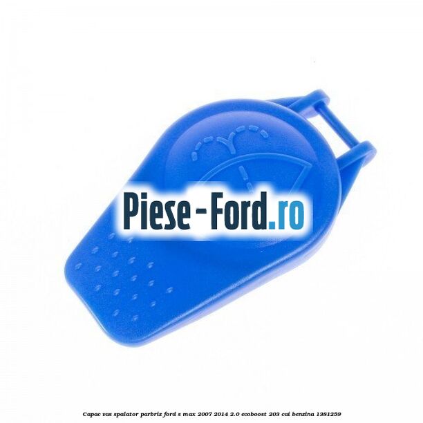 Capac vas spalator parbriz Ford S-Max 2007-2014 2.0 EcoBoost 203 cai