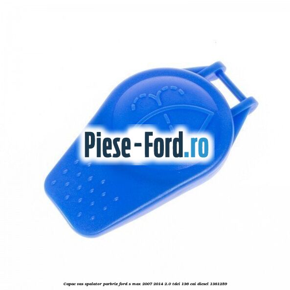 Capac vas spalator parbriz Ford S-Max 2007-2014 2.0 TDCi 136 cai