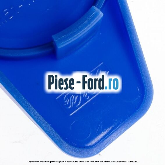 Capac vas spalator parbriz Ford S-Max 2007-2014 2.0 TDCi 163 cai diesel