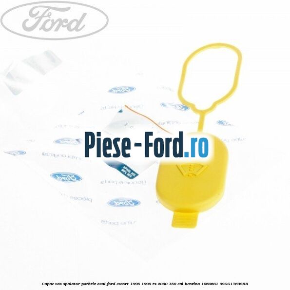 Capac vas spalator parbriz oval Ford Escort 1995-1998 RS 2000 150 cai benzina #741166E7F9