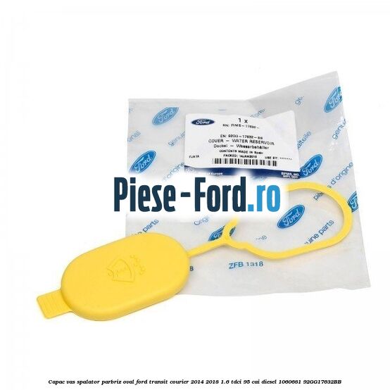 Capac vas spalator parbriz oval Ford Transit Courier 2014-2018 1.6 TDCi 95 cai diesel #0DC03987AA