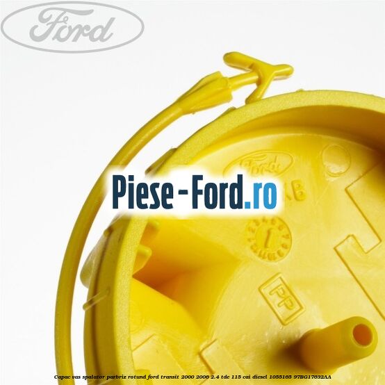 Capac vas spalator parbriz rotund Ford Transit 2000-2006 2.4 TDE 115 cai diesel #7DBC74D8ED