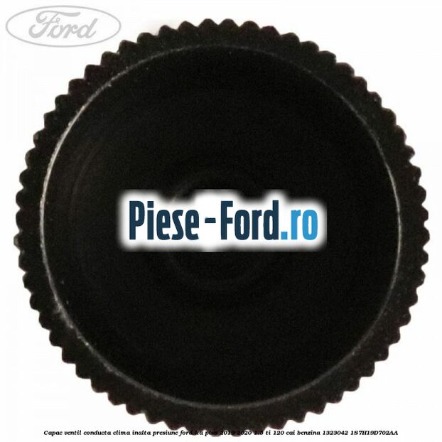 Capac ventil conducta clima inalta presiune Ford Ka plus 2019-2020 1.5 Ti 120 cai benzina #F40AD847CE