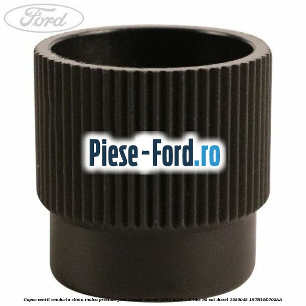 Capac ventil conducta clima inalta presiune Ford Transit Courier 2014-2018 1.6 TDCi 95 cai diesel #9B5C5B3A74