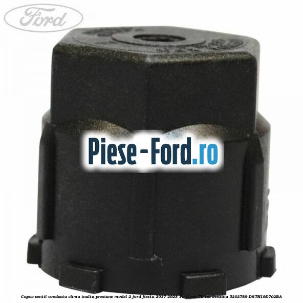 Capac ventil conducta clima inalta presiune model 2 Ford Fiesta 2017-2023 1.1 Ti-VCT 70 cai #A82853B38B
