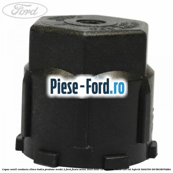 Capac ventil conducta clima inalta presiune model 2 Ford Fiesta Active 2018-2023 1.0 EcoBoost mHEV 125 cai #44C85C5F8E
