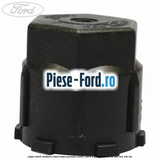 Capac ventil conducta clima inalta presiune model 2 Ford Kuga 2013-2016 2.0 TDCi 4x4 150 cai 
