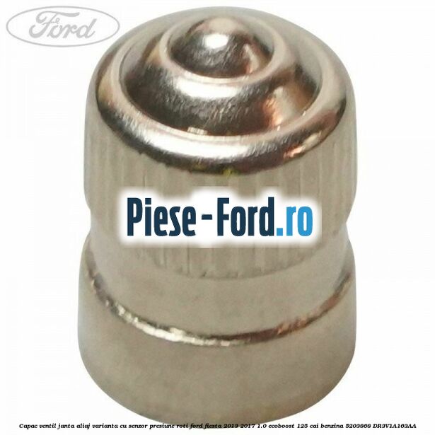 Capac ventil janta aliaj, varianta cu senzor presiune roti Ford Fiesta 2013-2017 1.0 EcoBoost 125 cai benzina