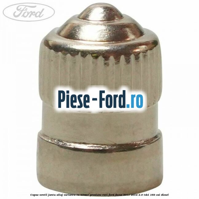 Capac ventil janta aliaj, varianta cu senzor presiune roti Ford Focus 2011-2014 2.0 TDCi 163 cai diesel