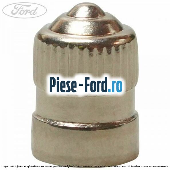 Capac ventil janta aliaj, varianta cu senzor presiune roti Ford Transit Connect 2013-2018 1.6 EcoBoost 150 cai benzina