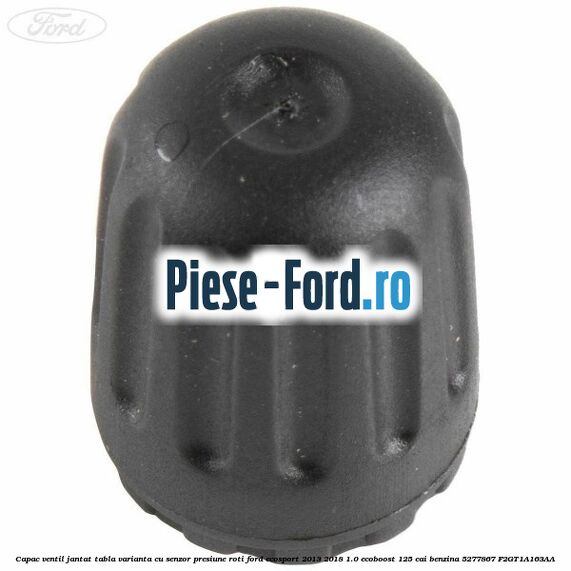 Capac ventil jantat tabla, varianta cu senzor presiune roti Ford EcoSport 2013-2018 1.0 EcoBoost 125 cai #29500A27C4