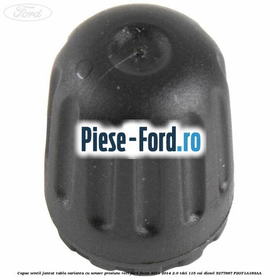 Capac ventil janta aliaj, varianta cu senzor presiune roti Ford Focus 2011-2014 2.0 TDCi 115 cai diesel