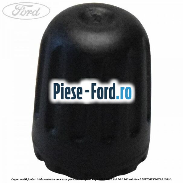 Capac ventil jantat tabla, varianta cu senzor presiune roti Ford Kuga 2013-2016 2.0 TDCi 140 cai diesel