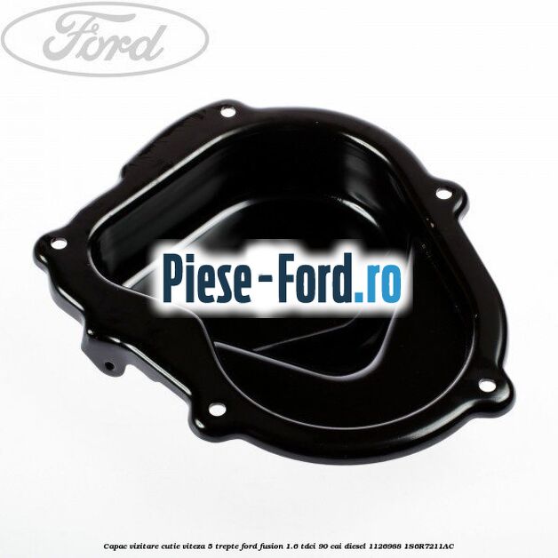 Capac vizitare cutie viteza 5 trepte Ford Fusion 1.6 TDCi 90 cai diesel