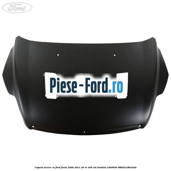 Capota motor RS Ford Focus 2008-2011 2.5 RS 305 cai #4C74E11F6D
