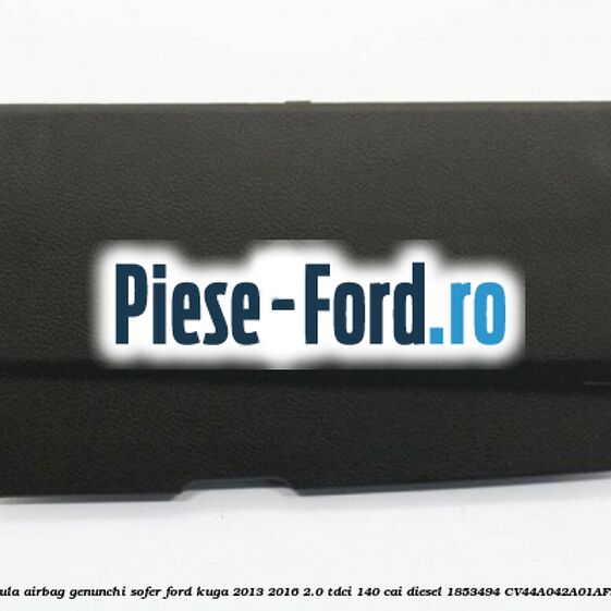 Capsula airbag genunchi sofer Ford Kuga 2013-2016 2.0 TDCi 140 cai diesel