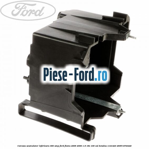 Carcasa acumulator inferioara 300 AMP Ford Fiesta 2005-2008 1.6 16V 100 cai benzina