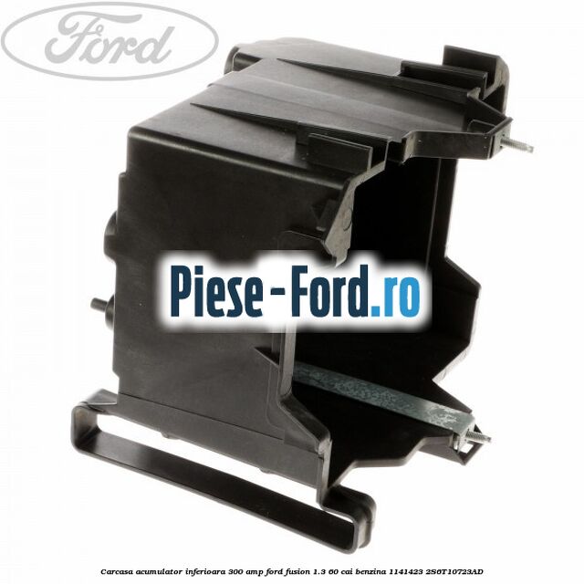 Carcasa acumulator inferioara 300 AMP Ford Fusion 1.3 60 cai benzina