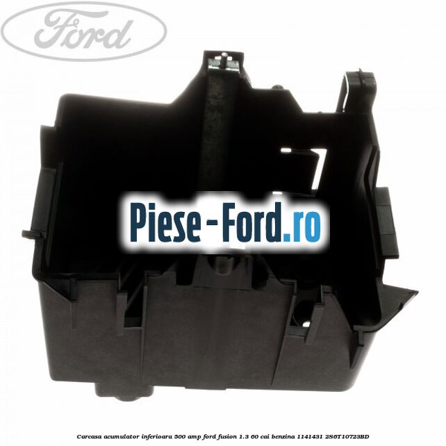 Carcasa acumulator inferioara 500 AMP Ford Fusion 1.3 60 cai benzina