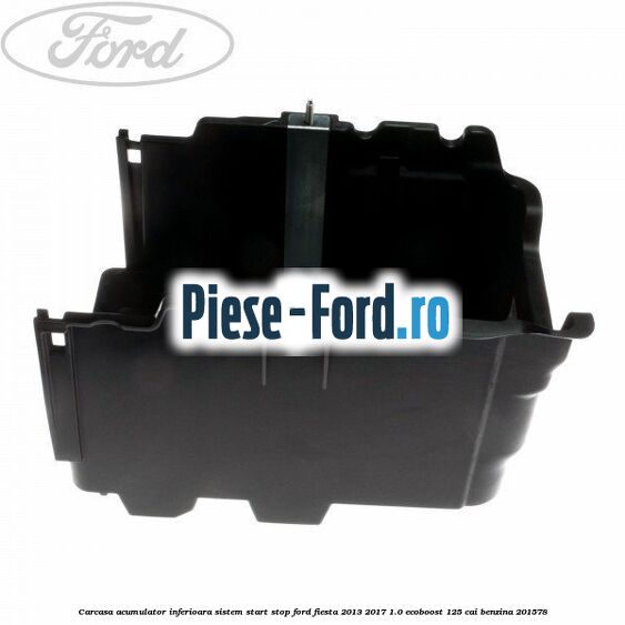 Carcasa acumulator inferioara Ford Fiesta 2013-2017 1.0 EcoBoost 125 cai benzina