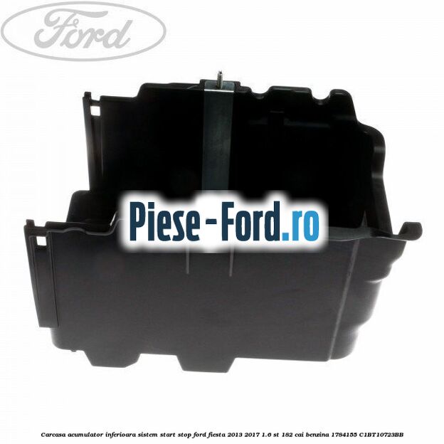 Carcasa acumulator inferioara Ford Fiesta 2013-2017 1.6 ST 182 cai benzina