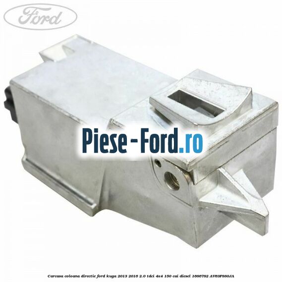 Carcasa coloana directie Ford Kuga 2013-2016 2.0 TDCi 4x4 150 cai diesel #7390C04A96