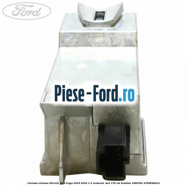 Carcasa coloana directie Ford Kuga 2016-2018 1.5 EcoBoost 4x4 176 cai benzina #B04F109C01