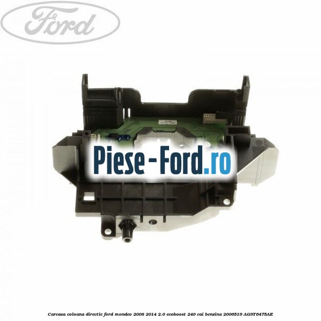 Capac coloana directie superior Ford Mondeo 2008-2014 2.0 EcoBoost 240 cai benzina