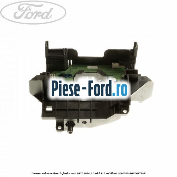 Capac coloana directie superior Ford S-Max 2007-2014 1.6 TDCi 115 cai diesel