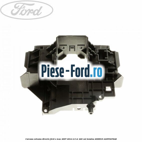 Carcasa coloana directie Ford S-Max 2007-2014 2.5 ST 220 cai benzina