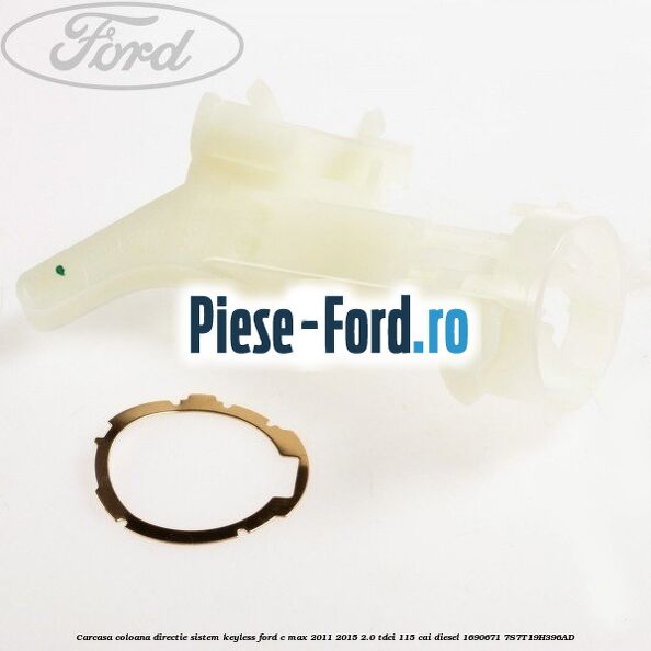 Carcasa coloana directie sistem keyless Ford C-Max 2011-2015 2.0 TDCi 115 cai diesel