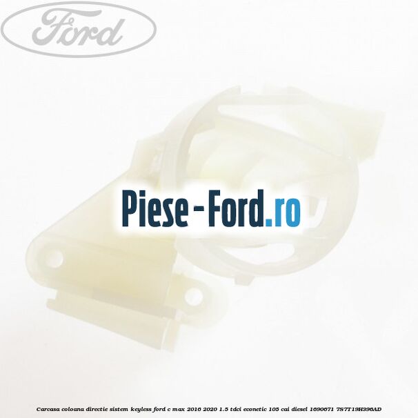 Carcasa coloana directie sistem keyless Ford C-Max 2016-2020 1.5 TDCi ECOnetic 105 cai #BEF654F0D3 Carcasa coloana directie sistem keyless Ford C-Max 2016-2020 1.5 TDCi ECOnetic 105 cai diesel #BEF654F0D3