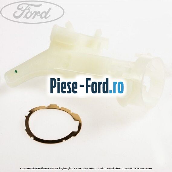 Carcasa coloana directie sistem keyless Ford S-Max 2007-2014 1.6 TDCi 115 cai diesel