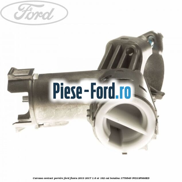 Carcasa contact pornire Ford Fiesta 2013-2017 1.6 ST 182 cai benzina