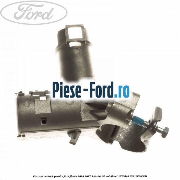 Carcasa contact pornire Ford Fiesta 2013-2017 1.6 TDCi 95 cai diesel