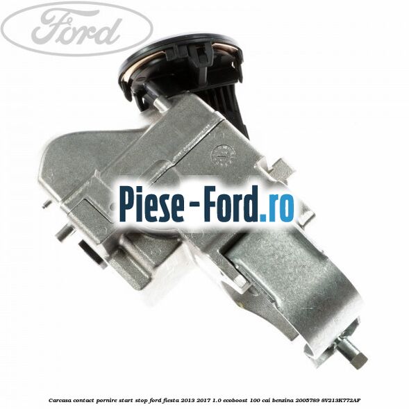 Carcasa contact pornire start stop Ford Fiesta 2013-2017 1.0 EcoBoost 100 cai benzina