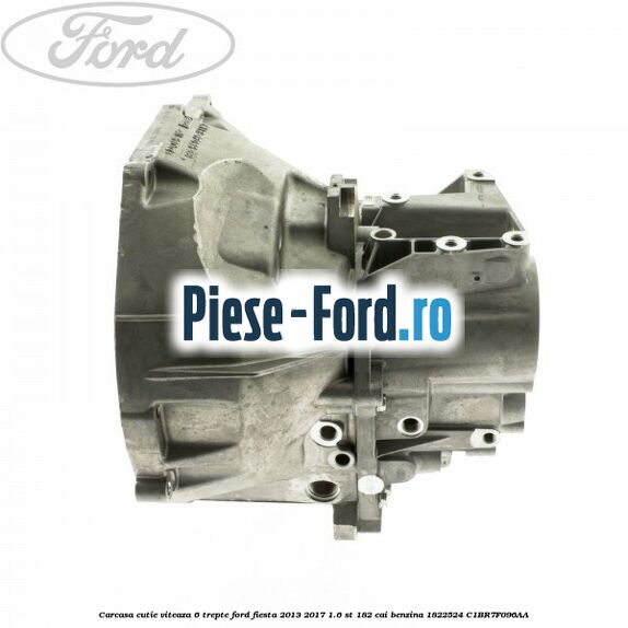 Carcasa cutie viteaza 6 trepte Ford Fiesta 2013-2017 1.6 ST 182 cai benzina