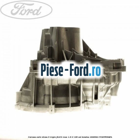Carcasa cutie viteza 5 trepte Ford B-Max 1.6 Ti 105 cai benzina #6AF3C724FA