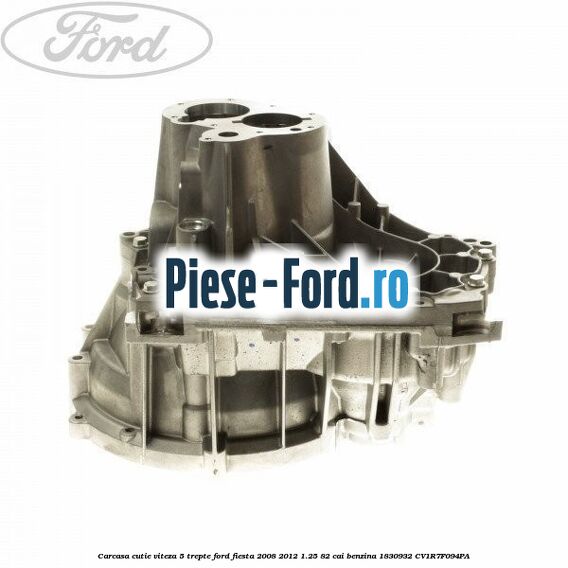 Carcasa cutie viteza 5 trepte Ford Fiesta 2008-2012 1.25 82 cai benzina