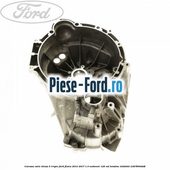 Carcasa cutie viteza 5 trepte Ford Fiesta 2013-2017 1.0 EcoBoost 125 cai benzina