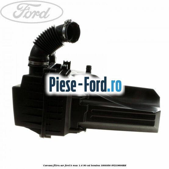 Bucsa carcasa filtru aer Ford B-Max 1.4 90 cai benzina