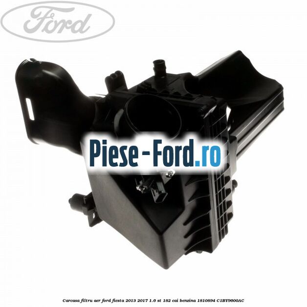 Carcasa filtru aer Ford Fiesta 2013-2017 1.6 ST 182 cai benzina