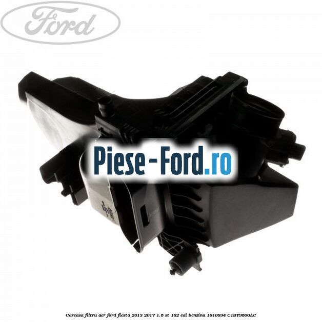 Carcasa filtru aer Ford Fiesta 2013-2017 1.6 ST 182 cai benzina