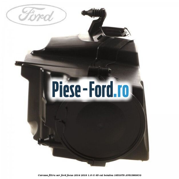Carcasa filtru aer Ford Focus 2014-2018 1.6 Ti 85 cai benzina