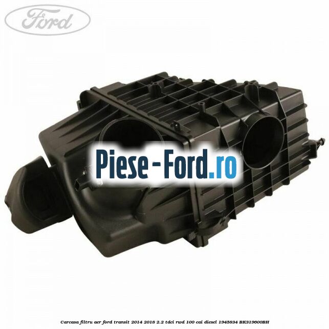 Capac element carcasa filtru aer superior Ford Transit 2014-2018 2.2 TDCi RWD 100 cai diesel
