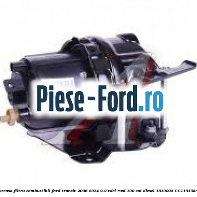 Carcasa filtru combustibil Ford Transit 2006-2014 2.2 TDCi RWD 100 cai diesel