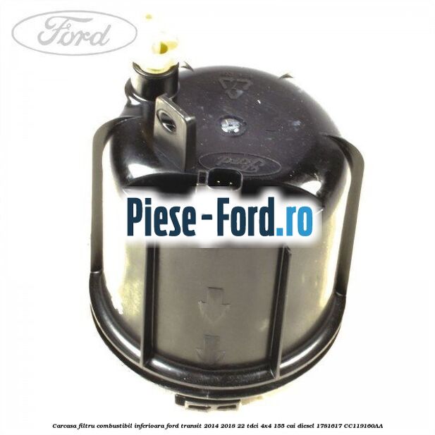 Carcasa filtru combustibil, inferioara Ford Transit 2014-2018 2.2 TDCi 4x4 155 cai #7781DECD4C