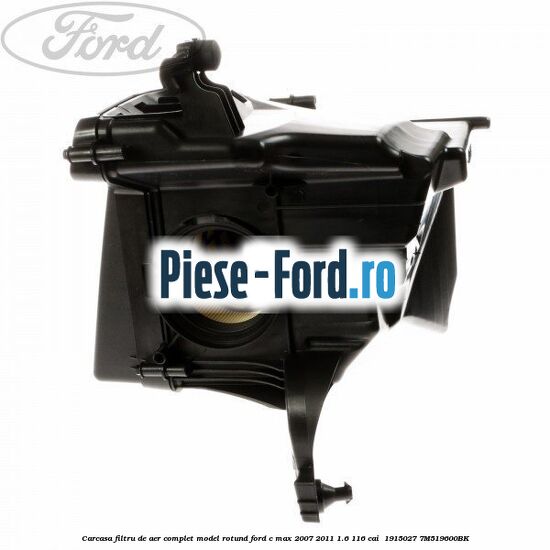 Carcasa filtru de aer complet model rotund Ford C-Max 2007-2011 1.6 116 cai #B2F9090FDF Carcasa filtru de aer complet model rotund Ford C-Max 2007-2011 1.6 116 cai #B2F9090FDF